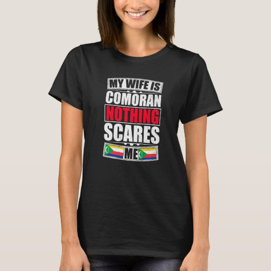 私の妻はコモラン何も私コモロ国旗を怖がらない Tシャツ (正面)