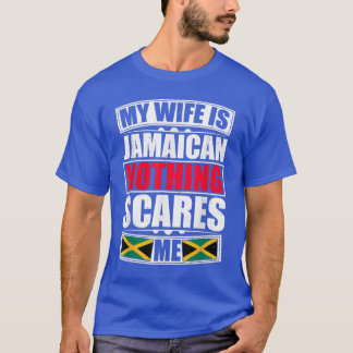 私の妻はジャマイカの何も怖くない私ジャマイカ国旗 Tシャツ