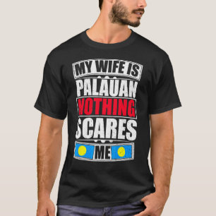 私の妻はパラウアン何も怖くないパラオ国旗 Tシャツ