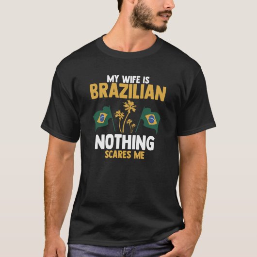 私の妻はブラジル人である何も私はブラジルW怖い Tシャツ (正面)