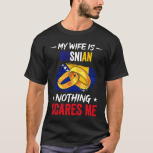 私の妻はボスニアの何も怖い私の伝統ルート Tシャツ