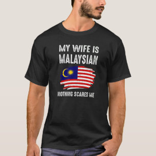 私の妻はマレーシアNothing怖い私のフラグの遺産 Tシャツ