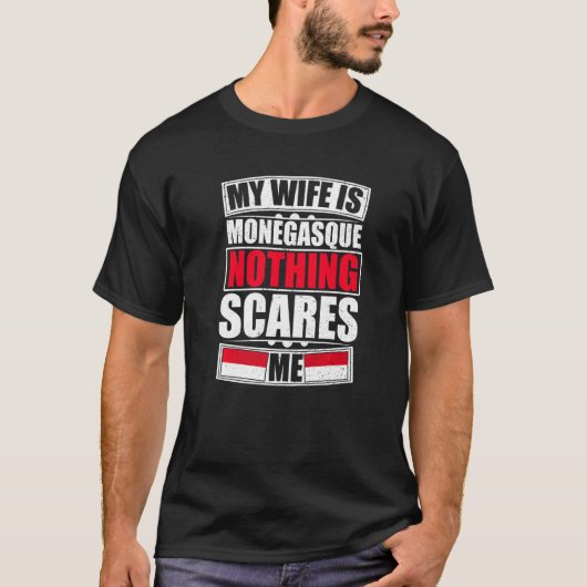 私の妻はモナコを怖がらせる何もない Tシャツ (正面)