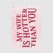 私の妻は君の皮肉なことわざよりもおもしろい暑い ゴルフタオル (正面)