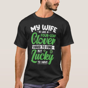 私の妻は幸運に持っている四葉Cのようなものだ Tシャツ