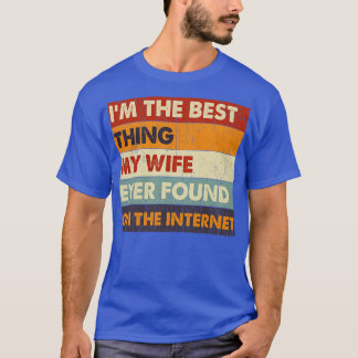 私の妻は最高のインターネットで見つけたこと8 Tシャツ