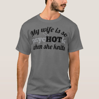 私の妻は灰色を編むときとても心地良い Tシャツ