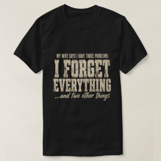 私の妻は私に3つの問題があると言っています 面白いTシャツ Tシャツ