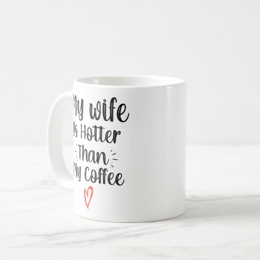 私の妻は私のコーヒーよりも暑い コーヒーマグカップ (正面左)