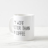 私の妻は私のコーヒーよりも暑い コーヒーマグカップ (正面左)