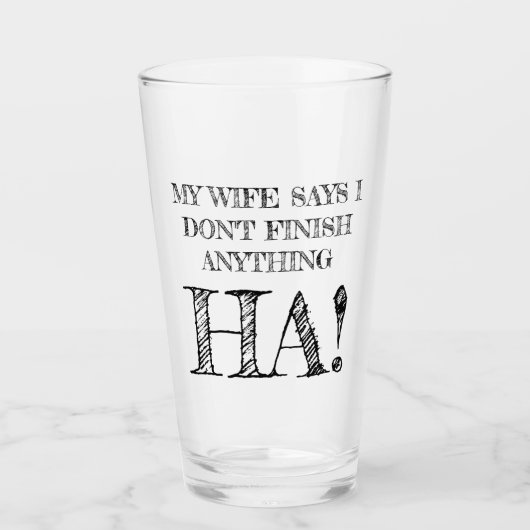 私の妻は私は何も終わらせないと言うHA! タンブラーグラス (正面)