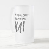 私の妻は私は何も終わらせないと言うHA!フロスト フロストグラスビールジョッキ (正面左)