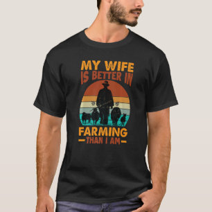 私の妻は私よりも農業がうまい Tシャツ