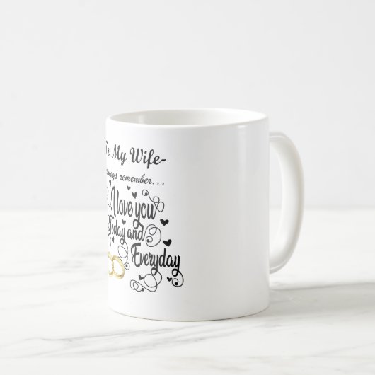私の妻へ – 私は今日と毎日あなたを愛している コーヒーマグカップ (正面右)