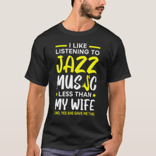 私の妻ほど私はジャズ音楽を聞くのが好きではない M Tシャツ