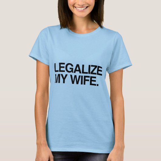 私の妻を合法化してください -.png tシャツ (正面)