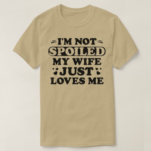 私の妻を甘やかさない女性は私を愛しているおもしろい Tシャツ (デザイン正面)