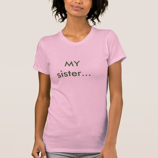 私の姉妹… Tシャツ (正面)