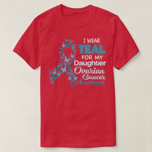 私の娘の卵巣がん粟粒のための衣服ティール（緑がかった色） Tシャツ (デザイン正面)