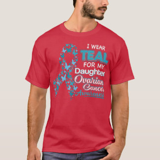 私の娘の卵巣がん粟粒のための衣服ティール（緑がかった色） Tシャツ