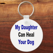 私の娘はあなたの犬を癒すことができる キーホルダー (正面)