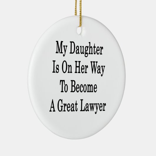 私の娘はすばらしい弁護士になる彼女の方法にあります セラミックオーナメント (右)