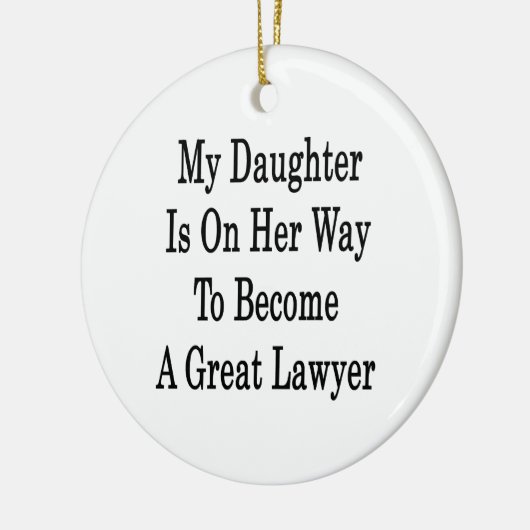 私の娘はすばらしい弁護士になる彼女の方法にあります セラミックオーナメント (左)