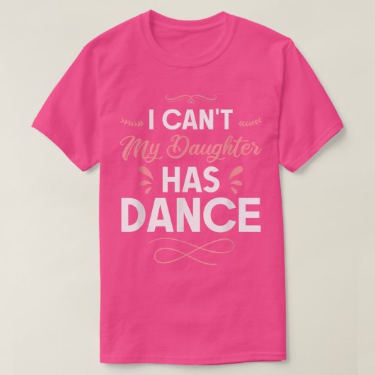 私の娘はダンスを持っている1119できない Tシャツ (デザイン正面)