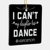 私の娘はダンスママのおかげで面白いダンスができた セラミックオーナメント (右)