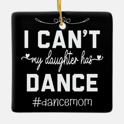 私の娘はダンスママのおかげで面白いダンスができた セラミックオーナメント (正面)