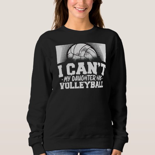 私の娘はバレーボールをバレーボールに持っているわけにはいかない スウェットシャツ (正面)