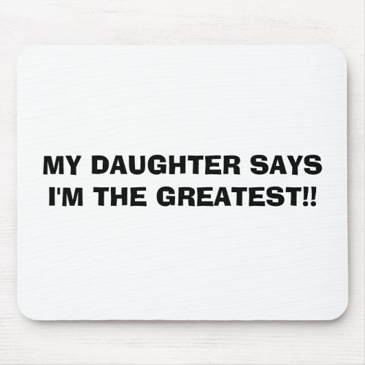 私の娘は私が最も素晴らしいことを言います!! マウスパッド (正面)