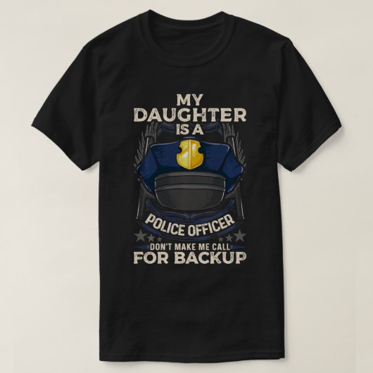 私の娘は警察官誇りを持ったである Tシャツ (デザイン正面)