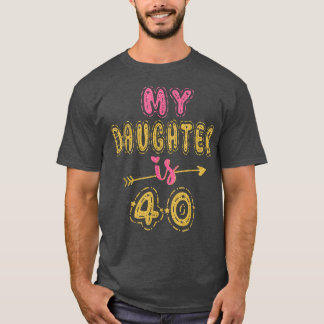 私の娘は40歳の誕生日アイディア Tシャツ