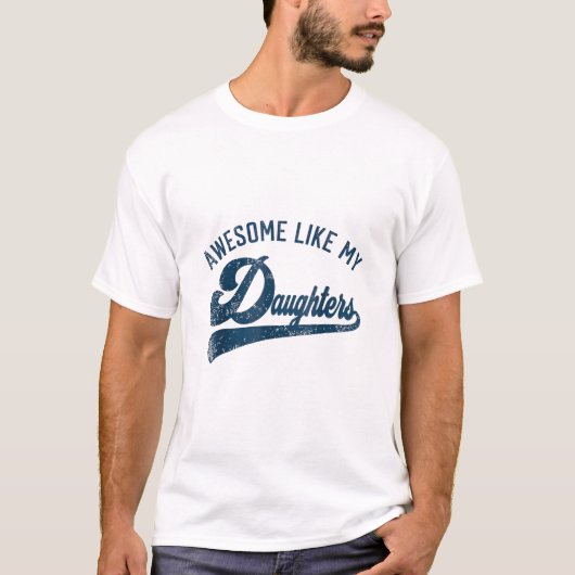 私の娘みたいにかっこいい メンズ 楽しいギフト Tシャツ (正面)