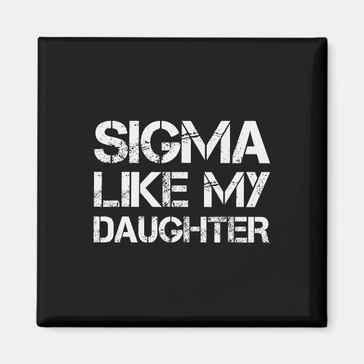 私の娘みたい Sigma お父さん 父の日 楽しい メンズ マグネット (正面)