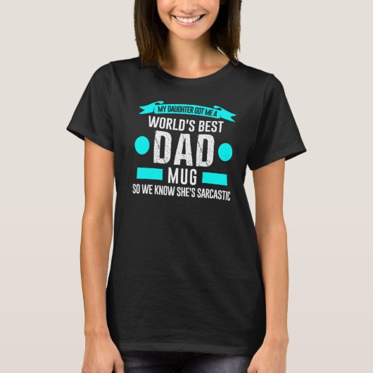 私の娘を得世界のパパ最高ののパパ Tシャツ (正面)