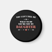 私の娘を除いてあなたは何をすればよいか言えない マグネット (正面)