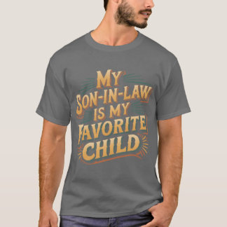 私の娘婿は私のお気に入りの子供です レトロ ファミリー Tシャツ