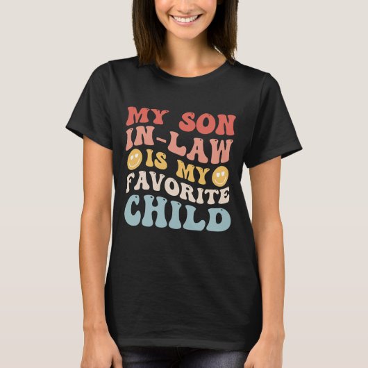 私の娘婿は私のお気に入りの子供です 面白い家族 Tシャツ (正面)