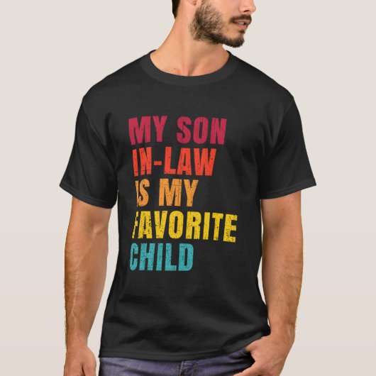 私の娘婿は私の一番好きな子供です ユーモア Tシャツ (正面)