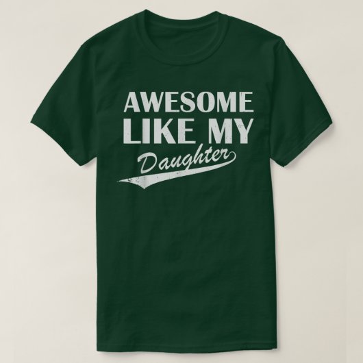 私の娘素晴らしのパパ男性のように父ママ女性 Tシャツ (デザイン正面)