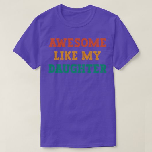 私の娘素晴らしの父の日の贈り物のように Tシャツ (デザイン正面)