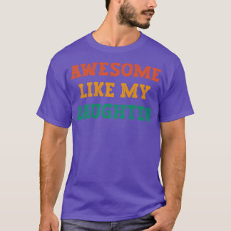 私の娘素晴らしの父の日の贈り物のように Tシャツ