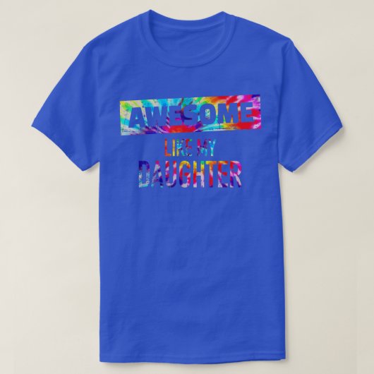 私の娘素晴らしの絞り染め父の母ファム Tシャツ (デザイン正面)
