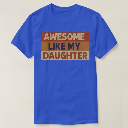 私の娘素晴らしヴィンテージ父の日の贈り物のように Tシャツ (デザイン正面)