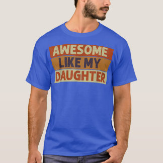私の娘素晴らしヴィンテージ父の日の贈り物のように Tシャツ