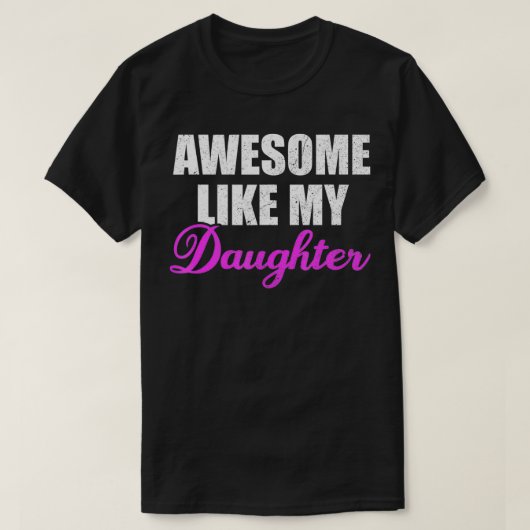 私の娘素晴らし母の娘の母の日のように Tシャツ (デザイン正面)