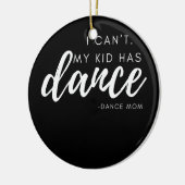 私の子供がダンスダンスマママダンスチームを持っているはずがない セラミックオーナメント (左)