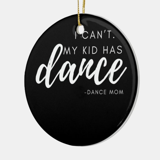 私の子供がダンスダンスマママダンスチームを持っているはずがない セラミックオーナメント (左)